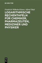 ISBN 9783111257242: Logarithmische Rechentafeln für Chemiker, Pharmazeuten, Mediziner und Physiker – Für den Gebrauch im Unterrichtslaboratorium und in der Praxis berechnet und mit Erläuterungen versehen