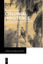 ISBN 9783111257433: Colonial Impotence – Virtue and Violence in a Congolese Concession (1911–1940)