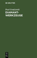 ISBN 9783111262697: Diamant-Werkzeuge - Darstellung der Anwendung des Diamanten in Industrie und Gewerbe