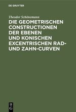 ISBN 9783111263250: Die geometrischen Constructionen der ebenen und konischen excentrischen Rad- und Zahn-Curven – Für den Selbstunterricht