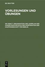 ISBN 9783111265810: Handelshochschule Berlin. Vorlesungen und Übungen / Organisation und Lehrplan der Handelshochschule der Korporation der Kaufmannschaft von Berlin - Mit Vorlesungs-Verzeichnis für das Winter-Semester 1906/7. Bezeichnung der Hörsäle und Sprechstunden der Do