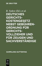 ISBN 9783111267791: Deutsches Gerichtskostengesetz nebst Gebührenordnung für Gerichtsvollzieher und für Zeugen und Sachverständige – Unter besonderer Berücksichtigung der Entscheidungen des Reichsgerichts