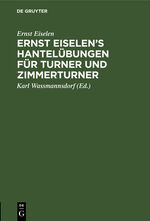 ISBN 9783111271460: Ernst Eiselen’s Hantelübungen für Turner und Zimmerturner