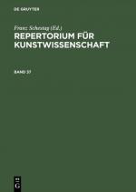 ISBN 9783111297484: Repertorium für Kunstwissenschaft. Band 37