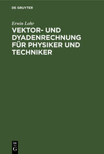 ISBN 9783111306056: Vektor- und Dyadenrechnung für Physiker und Techniker