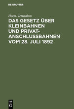 ISBN 9783111308692: Das Gesetz über Kleinbahnen und Privatanschlußbahnen vom 28. Juli 1892 – Nebst der Ausführungsanweisung zu diesem Gesetze vom 22. August 1892