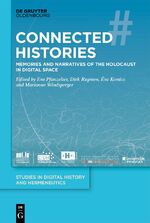 ISBN 9783111328812: Connected Histories - Memories and Narratives of the Holocaust in Digital Space