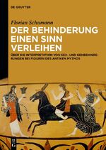 ISBN 9783111381794: Der Behinderung einen Sinn verleihen / Über die Interpretation von Seh- und Gehbehinderungen bei Figuren des antiken Mythos / Florian Schumann / Buch / IX / Deutsch / 2024 / Walter de Gruyter