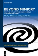 ISBN 9783111424644: Beyond Mimicry – The Potential of African Endogenous Governance Systems