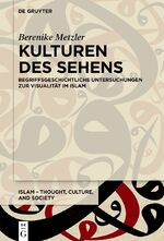 ISBN 9783111432618: Kulturen des Sehens - Begriffsgeschichtliche Untersuchungen zur Visualität im Islam