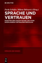 ISBN 9783111452739: Sprache und Vertrauen / Facetten der linguistischen und interdisziplinären Vertrauensforschung