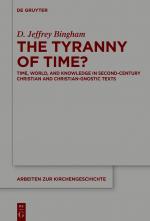 ISBN 9783111620312: The Tyranny of Time? – Time, World, and Knowledge in Second-Century Christian and Christian-Gnostic Texts