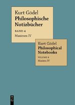 ISBN 9783111622538: Kurt Gödel: Philosophische Notizbücher / Philosophical Notebooks / Maximen IV / Maxims IV