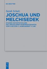 ISBN 9783111627267: Joschua und Melchisedek – Studien zur Entwicklung des Jerusalemer Hohepriesteramtes vom 6. bis zum 2. Jahrhundert v. Chr.