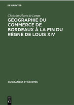 ISBN 9783112301036: Géographie du commerce de Bordeaux à la fin du règne de Louis XIV