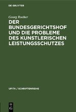 ISBN 9783112304075: Der Bundesgerichtshof und die Probleme des Kunstlerischen Leistungsschutzes