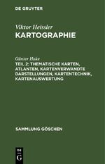 ISBN 9783112310403: Thematische Karten, Atlanten, kartenverwandte Darstellungen, Kartentechnik, Kartenauswertung