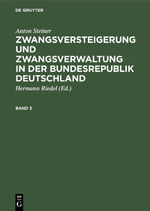 ISBN 9783112327975: Anton Steiner: Zwangsversteigerung und Zwangsverwaltung in der Bundesrepublik Deutschland / Anton Steiner: Zwangsversteigerung und Zwangsverwaltung in der Bundesrepublik Deutschland. Band 3