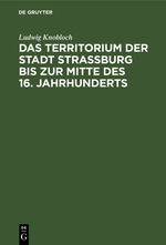 ISBN 9783112331378: Das Territorium der Stadt Strassburg bis zur Mitte des 16. Jahrhunderts