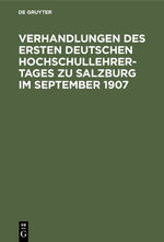 ISBN 9783112339275: Verhandlungen des ersten deutschen Hochschullehrer-Tages zu Salzburg im September 1907