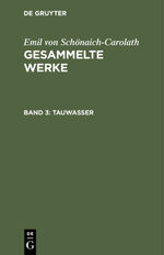 ISBN 9783112342091: Emil von Schönaich-Carolath: Gesammelte Werke / Tauwasser