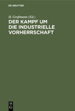 ISBN 9783112348895: Der Kampf um die industrielle Vorherrschaft – Gesammelte Aufsätze aus den Kriegsjahren aus England, Frankreich und den Vereinigten Staaten von Nordamerika