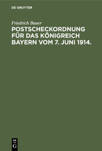 ISBN 9783112363478: Postscheckordnung für das Königreich Bayern vom 7. Juni 1914. – Mit Ausführungs-Vorschriften für den Postüberweisungs- und Scheckverkehr bei den Ämtern und Kassen der Kgl. bayer. Finanzverwaltung, bei den Stellen und Behörden der inneren Verwaltung sowie 