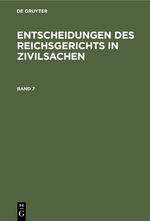 ISBN 9783112367759: Entscheidungen des Reichsgerichts in Zivilsachen / Entscheidungen des Reichsgerichts in Zivilsachen. Band 7