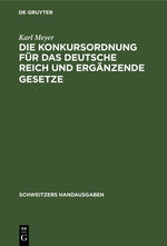 Karl Meyer: Die Konkursordnung für das D Karl Meyer: Die Konkursordnung für das D