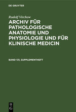 ISBN 9783112374818: Rudolf Virchow: Archiv für pathologische Anatomie und Physiologie... / Rudolf Virchow: Archiv für pathologische Anatomie und Physiologie.... Band 131, Supplementheft