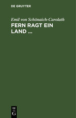 Emil von Schönaich-Carolath: Fern ragt e Emil von Schönaich-Carolath: Fern ragt e