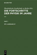 ISBN 9783112392355: Die Fortschritte der Physik im Jahre ... / Die Fortschritte der Physik im Jahre .... 1871, Jahrgang 27