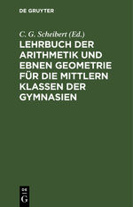 ISBN 9783112399255: Lehrbuch der Arithmetik und ebnen Geometrie für die mittlern Klassen der Gymnasien