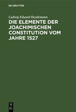 ISBN 9783112408056: Die Elemente der Joachimischen Constitution vom Jahre 1527