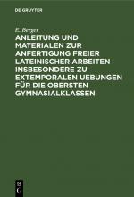 ISBN 9783112408551: Anleitung und Materialen zur Anfertigung freier lateinischer Arbeiten insbesondere zu extemporalen Uebungen für die obersten Gymnasialklassen