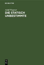 ISBN 9783112413876: Die statisch Unbestimmte – Anleitung zur praktischen Berechnung von statisch unbestimmten Systemen im Flugzeugbau