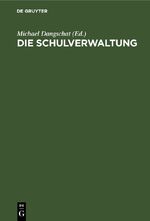 ISBN 9783112423530: Die Schulverwaltung - Eine Zusammenstellung der amtlichen Verordnungen für Schulamtskandidaten, Lehrer ec.