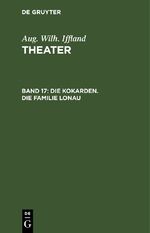 ISBN 9783112425251: Aug. Wilh. Iffland: Theater / Die Kokarden. Die Familie Lonau