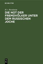 ISBN 9783112426616: Die Not der Fremdvölker unter dem russischen Joche - [Finnland, die Ostseeprovinzen, Litauen und Polen, die Ukraine und Weißrussland, Beßarabien, der Kaukasus]