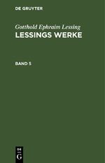 ISBN 9783112428634: Gotthold Ephraim Lessing: Lessings Werke / Gotthold Ephraim Lessing: Lessings Werke. Band 5