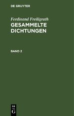 ISBN 9783112429235: Ferdinand Freiligrath: Gesammelte Dichtungen / Ferdinand Freiligrath: Gesammelte Dichtungen. Band 2