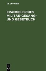 ISBN 9783112432099: Evangelisches Militär-Gesang- und Gebetbuch