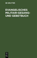 ISBN 9783112432136: Evangelisches Militair-Gesang- und Gebetbuch