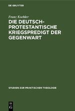 ISBN 9783112434574: Die deutsch-protestantische Kriegspredigt der Gegenwart