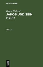 ISBN 9783112438893: Denis Diderot: Jakob und sein Herr / Denis Diderot: Jakob und sein Herr. Teil 2