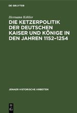 ISBN 9783112450536: Die Ketzerpolitik der deutschen Kaiser und Könige in den Jahren 1152–1254