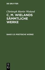 ISBN 9783112453636: Christoph Martin Wieland: C. M. Wielands Sämmtliche Werke / Poetische Werke, Band 1, 2