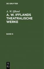 ISBN 9783112603635: A. W. Ifflands theatralische Werke. Band 6
