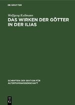 ISBN 9783112613375: Das Wirken der Götter in der Ilias - Untersuchungen zur Frage der Entstehung des homerischen “Götterapparats”