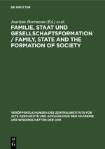 ISBN 9783112619056: Familie, Staat und Gesellschaftsformation / Family, State and the Formation of Society – Grundprobleme vorkapitalistischer Epochen einhundert Jahre nach Friedrich Engels’ Werk „Der Ursprung der Familie, des Privateigentums und des Staats“